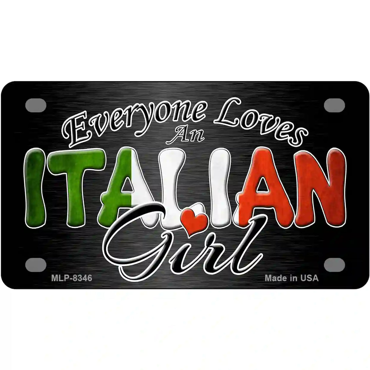 Everyone Loves An Italian Girl Metal Novelty License Plate 4" x 2.2" (MLP)