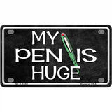 My Pen Is Huge Metal Novelty License Plate 4" x 2.2" (MLP)