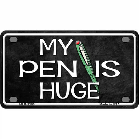 My Pen Is Huge Metal Novelty License Plate 4" x 2.2" (MLP)