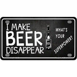 I Make Beer Disappear Metal Novelty License Plate 4" x 2.2" (MLP)