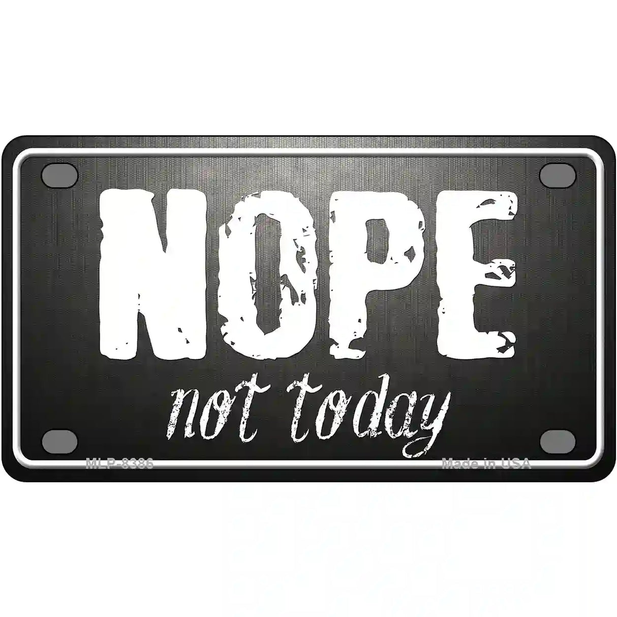 Nope Not Today Metal Novelty License Plate 4" x 2.2" (MLP)