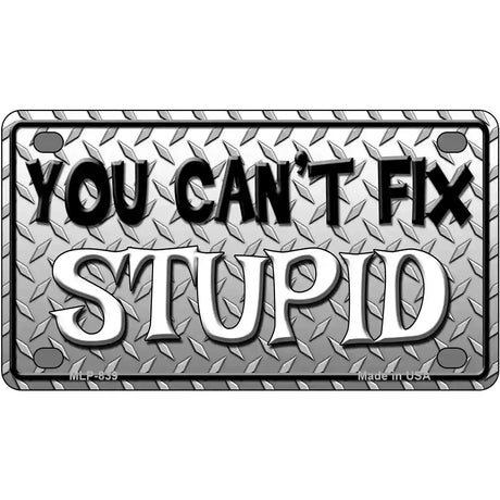 You Cant Fix Stupid Metal Novelty License Plate 4" x 2.2" (MLP)