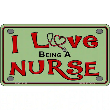 I Love Being A Nurse Metal Novelty License Plate 4" x 2.2" (MLP)