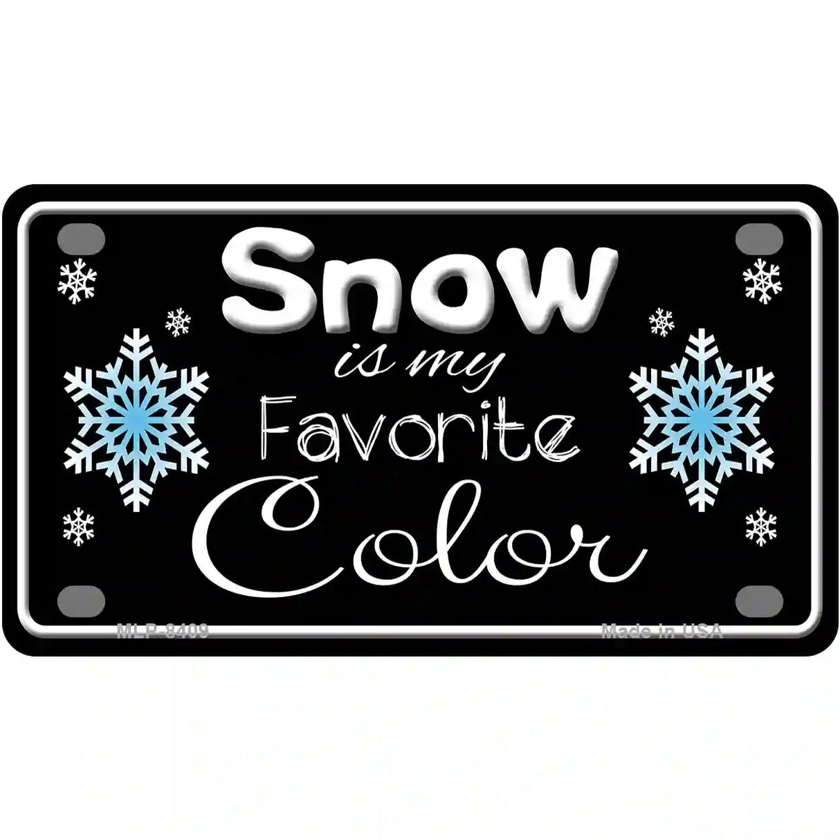 Snow Is My Favorite Color Metal Novelty License Plate 4" x 2.2" (MLP)