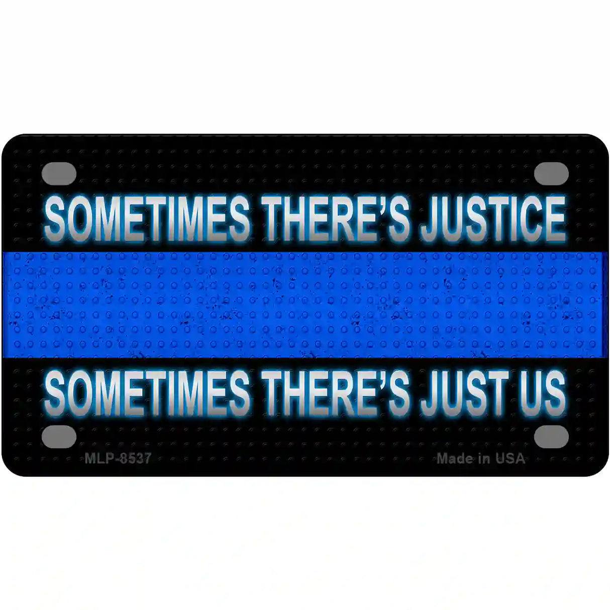 Sometimes Theres Justice Blue Line Metal Novelty License Plate 4" x 2.2" (MLP)