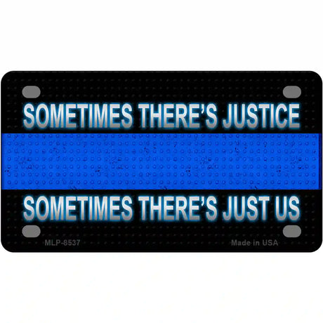 Sometimes Theres Justice Blue Line Metal Novelty License Plate 4" x 2.2" (MLP)