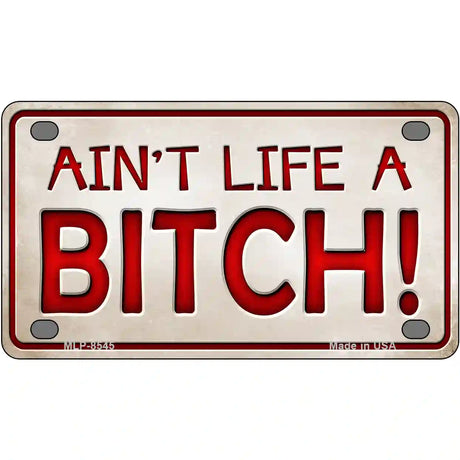 Aint Life A Bitch Metal Novelty License Plate 4" x 2.2" (MLP)