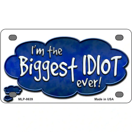 Biggest Idiot Metal Novelty License Plate 4" x 2.2" (MLP)