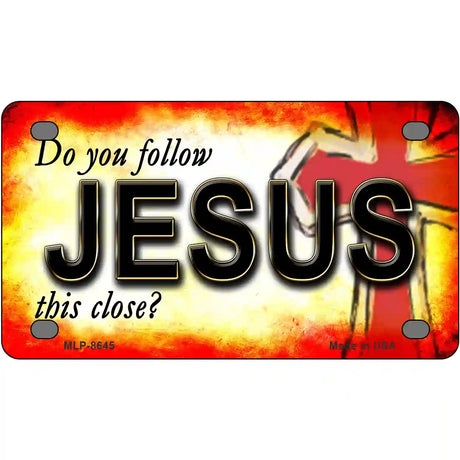 Do You Follow Jesus Metal Novelty License Plate 4" x 2.2" (MLP)