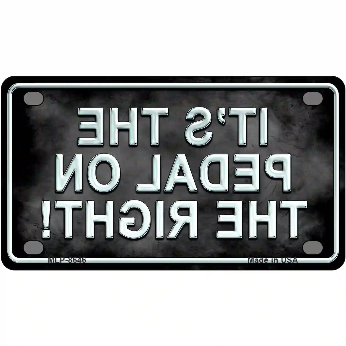 Pedal On The Right Metal Novelty License Plate 4" x 2.2" (MLP)