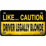 Driver Legally Blonde Metal Novelty License Plate 4" x 2.2" (MLP)