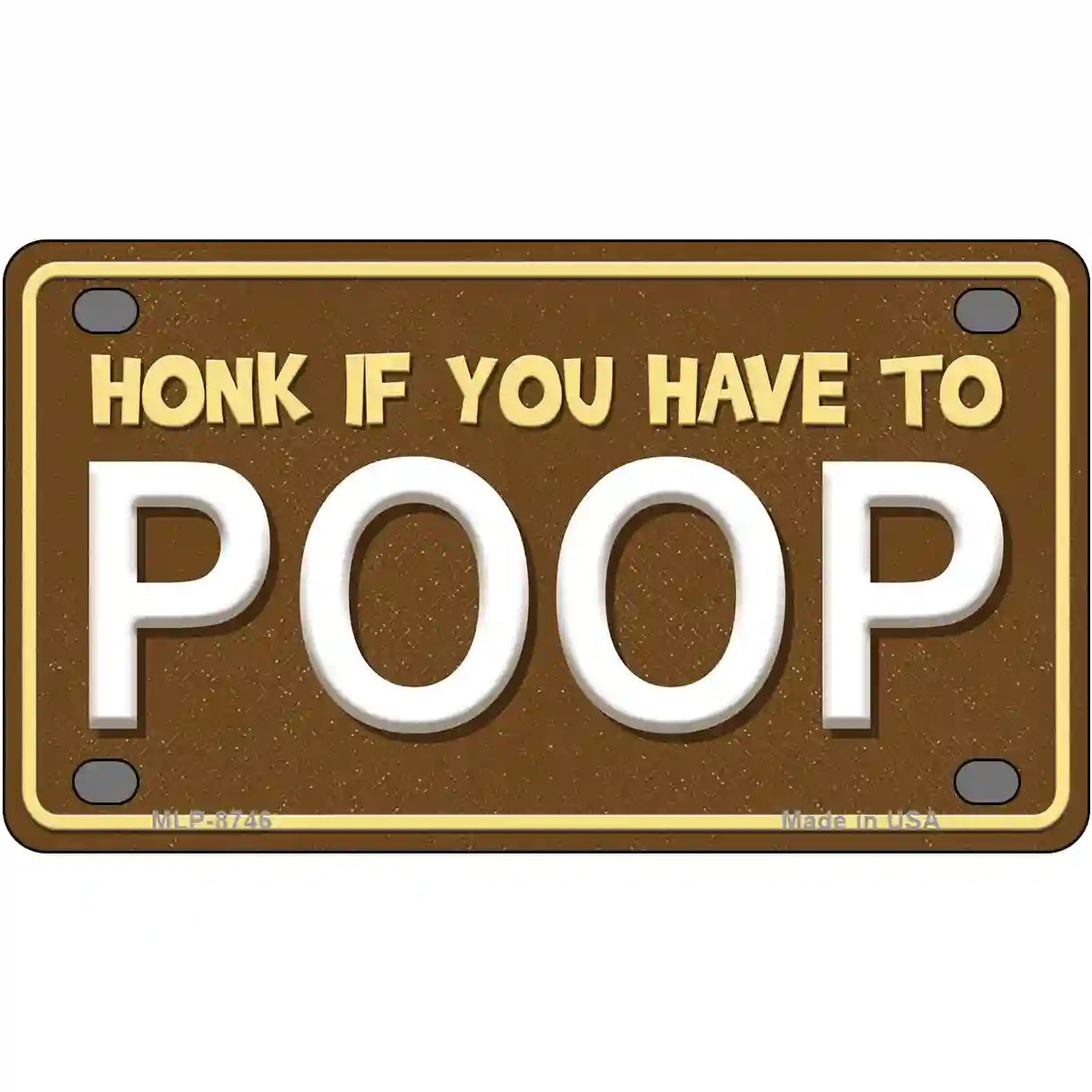 Honk If You Have To Poop Metal Novelty License Plate 4" x 2.2" (MLP)