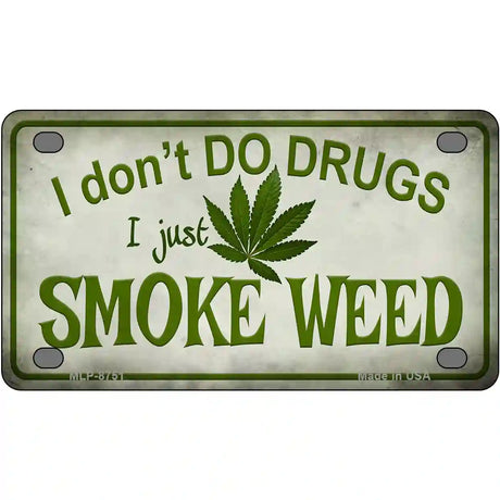 I Dont Do Drugs Metal Novelty License Plate 4" x 2.2" (MLP)