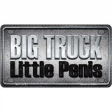 Big Truck Little Penis Metal Novelty License Plate