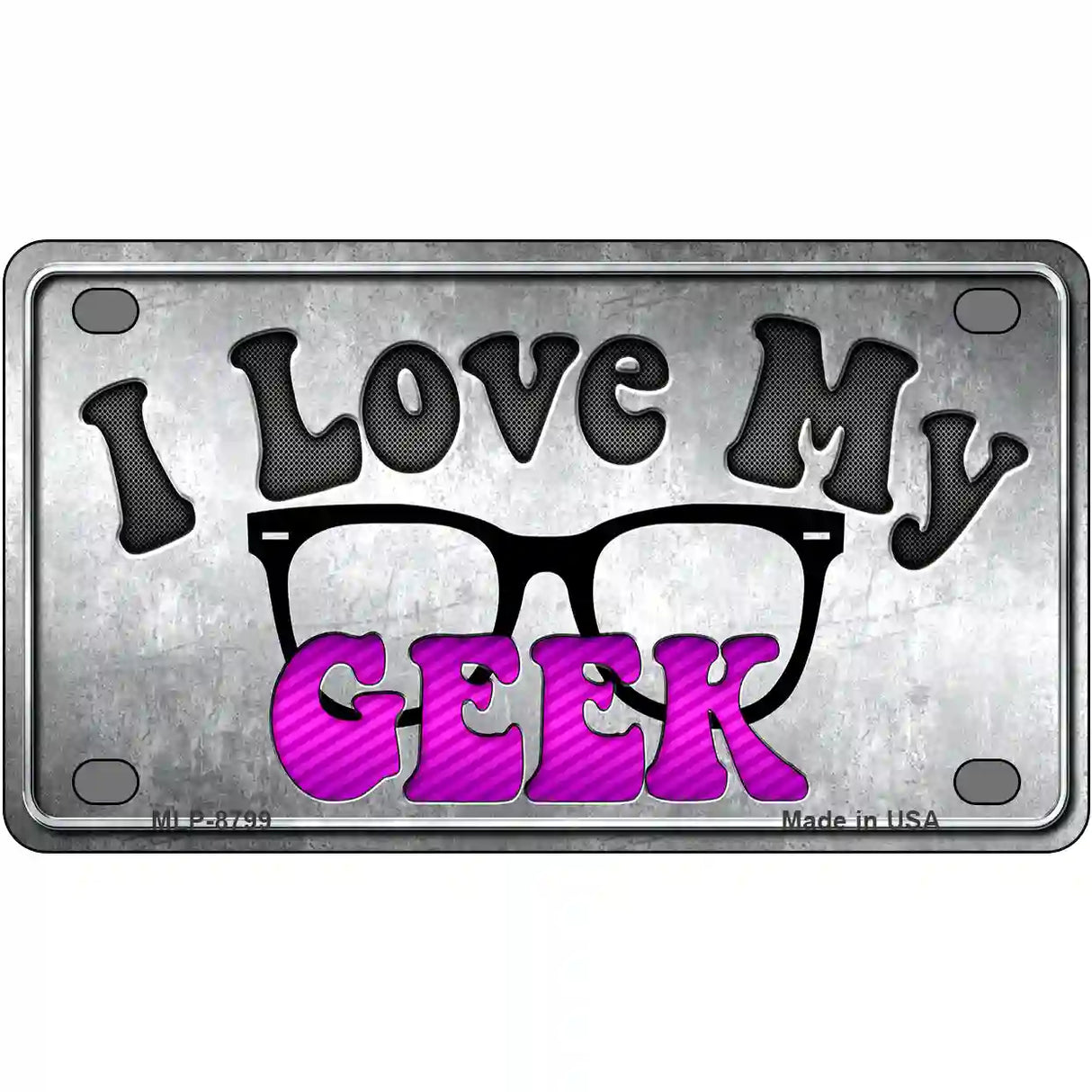 I Love My Geek Metal Novelty License Plate 4" x 2.2" (MLP)