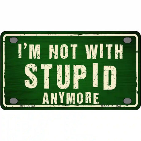 Im Not With Stupid Anymore Metal Novelty License Plate 4" x 2.2" (MLP)