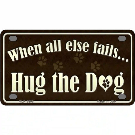 Hug The Dog Metal Novelty License Plate 4" x 2.2" (MLP)