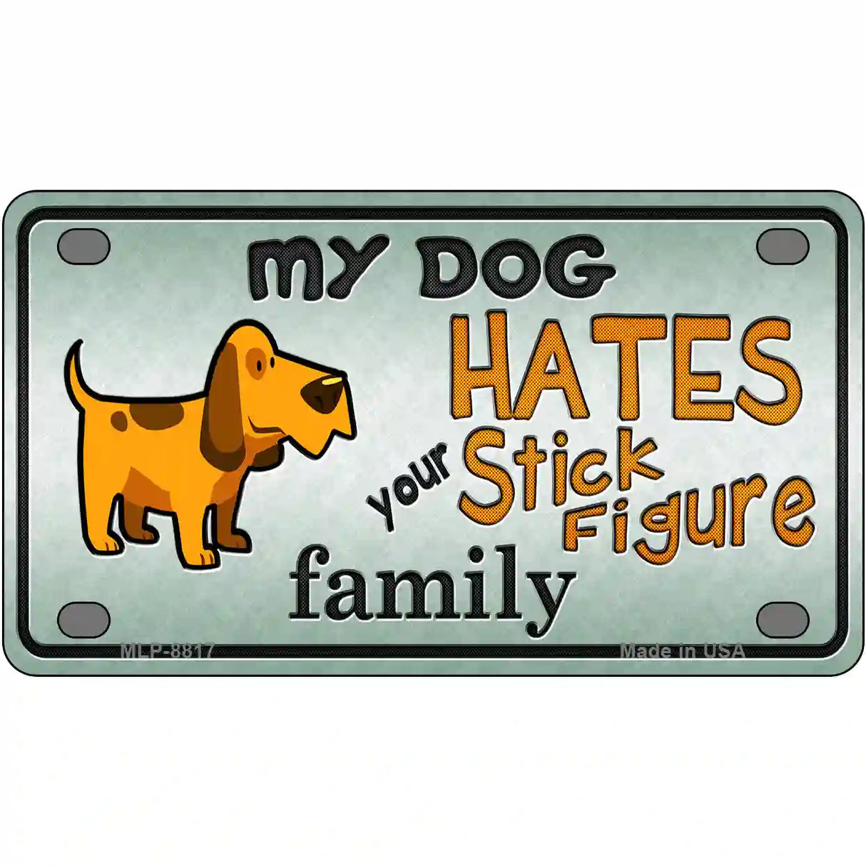 My Dog Hates Metal Novelty License Plate 4" x 2.2" (MLP)