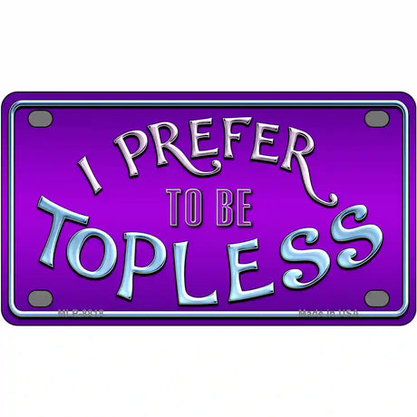 I Prefer Topless Metal Novelty License Plate 4" x 2.2" (MLP)