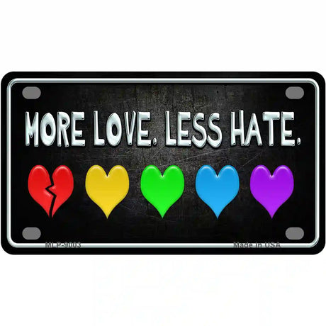 More Love Less Hate Rainbow Metal Novelty License Plate 4" x 2.2" (MLP)