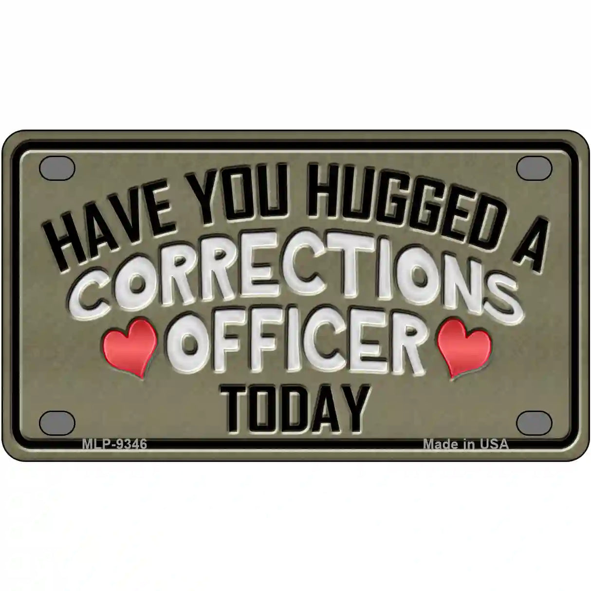 Have You Hugged Corrections Officer Metal Novelty License Plate 4" x 2.2" (MLP)