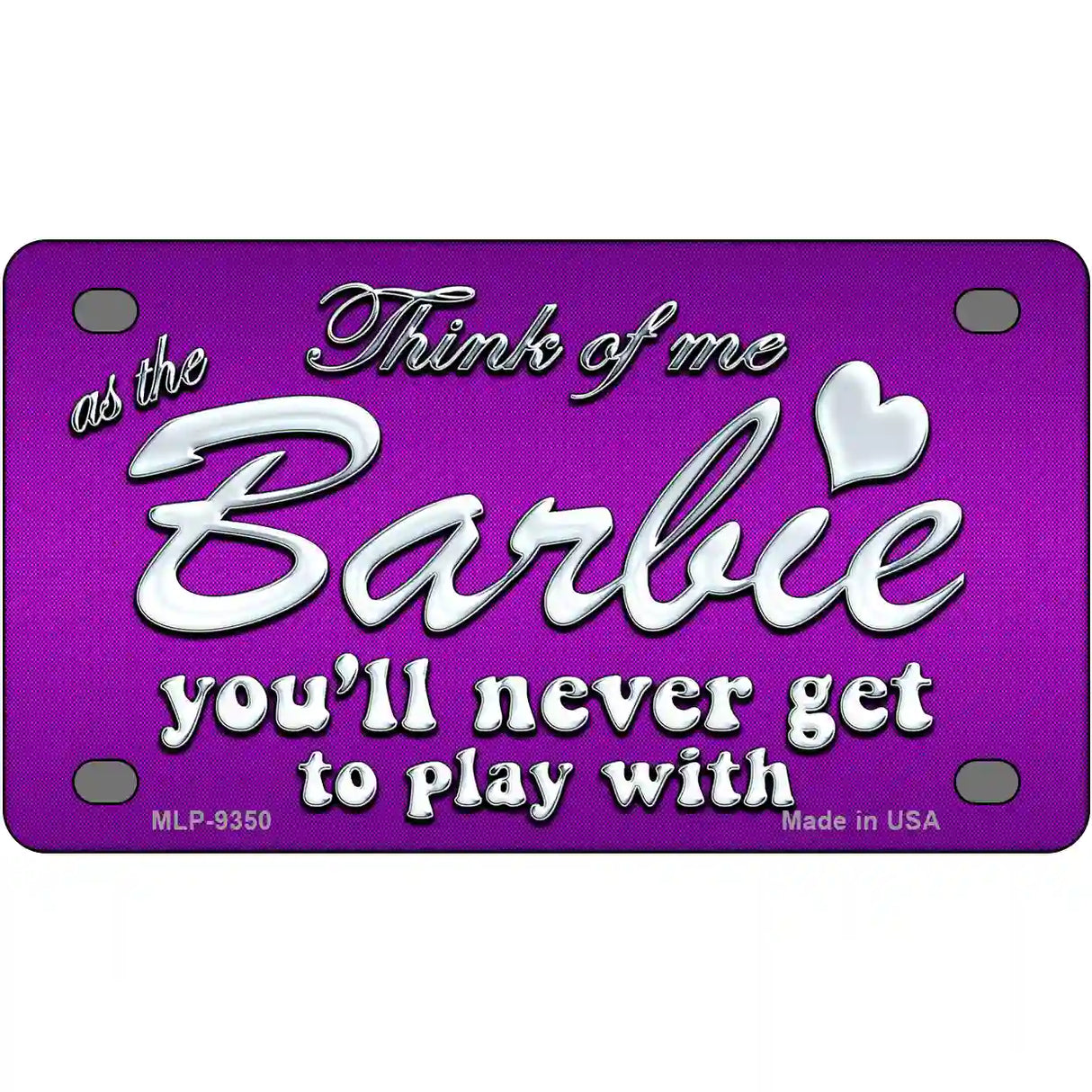 Barbie Never Play Metal Novelty License Plate 4" x 2.2" (MLP)