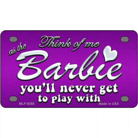 Barbie Never Play Metal Novelty License Plate 4" x 2.2" (MLP)