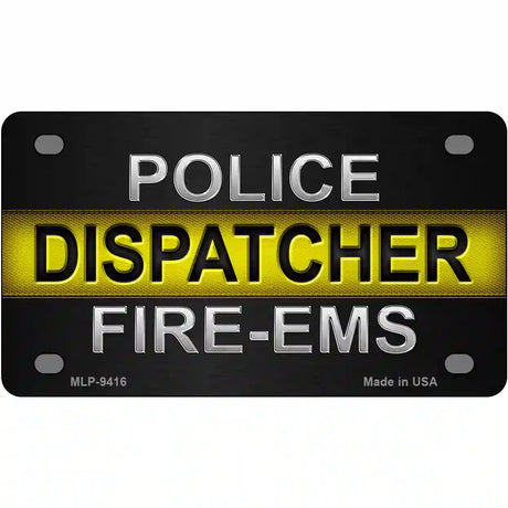 Police / Dispatcher / Fire- EMS Novelty Metal License Plate 4" x 2.2" (MLP)