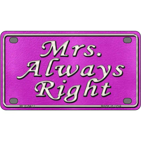 Mrs Always Right Novelty Metal License Plate 4" x 2.2" (MLP)