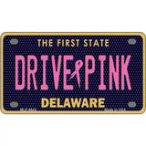 Drive Pink Delaware Novelty Metal License Plate 4" x 2.2" (MLP)