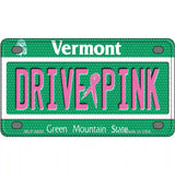 Drive Pink Vermont Novelty Metal License Plate 4" x 2.2" (MLP)