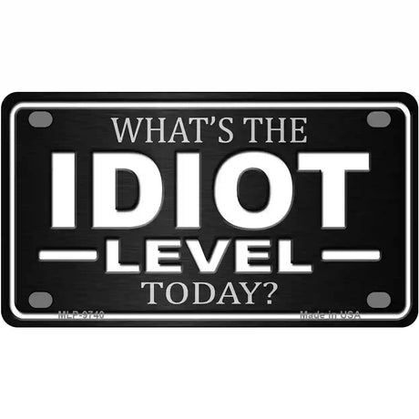 Idiot Level Metal Novelty License Plate 4" x 2.2" (MLP)