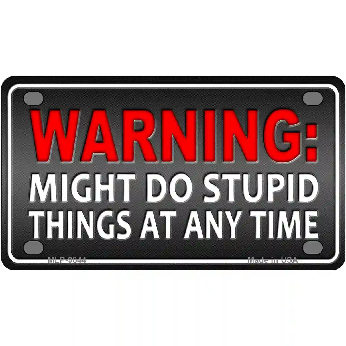 Might Do Stupid Things Metal Novelty License Plate 4" x 2.2" (MLP)