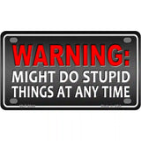 Might Do Stupid Things Metal Novelty License Plate 4" x 2.2" (MLP)