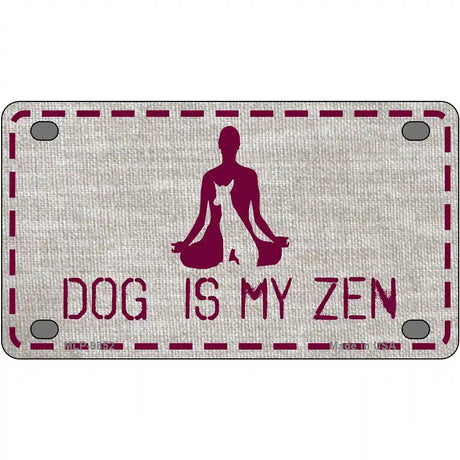 Dog Is My Zen Novelty Metal License Plate 4" x 2.2" (MLP)