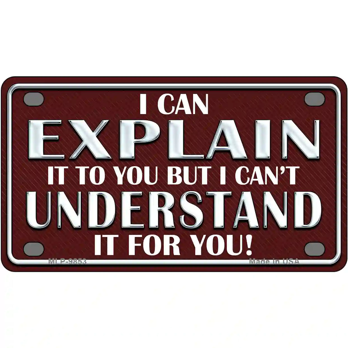 I Can Explain Novelty Metal License Plate 4" x 2.2" (MLP)