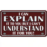 I Can Explain Novelty Metal License Plate 4" x 2.2" (MLP)