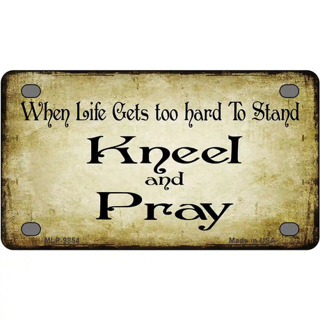 Kneel And Pray Novelty Metal License Plate 4" x 2.2" (MLP)