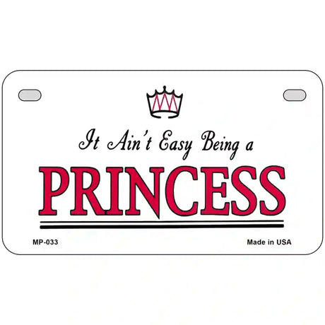 Easy Being A Princess Novelty Metal License Plate 7" x 4" (MP)