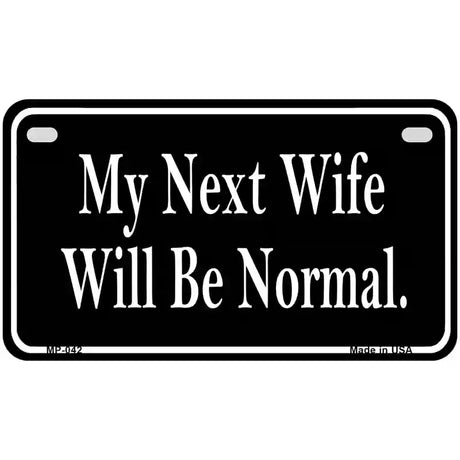 My Next Wife Novelty Metal License Plate 7" x 4" (MP)