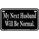 My Next Husband Novelty Metal License Plate 7" x 4" (MP)