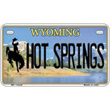 Hot Springs Wyoming Metal Novelty License Plate 7" x 4" (MP)