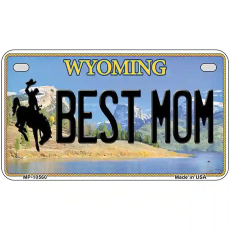 Best Mom Wyoming Metal Novelty License Plate 7" x 4" (MP)