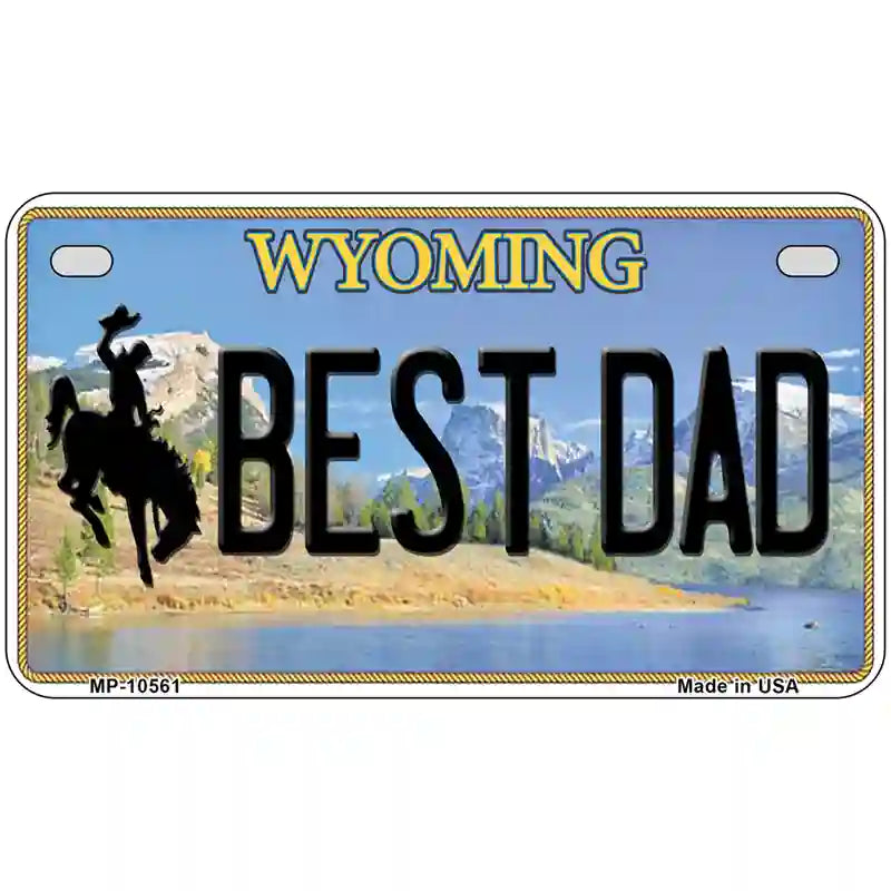 Best Dad Wyoming Metal Novelty License Plate 7" x 4" (MP)