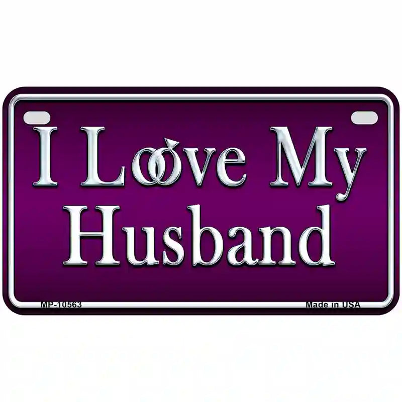 I Love My Husband Metal Novelty License Plate 7" x 4" (MP)