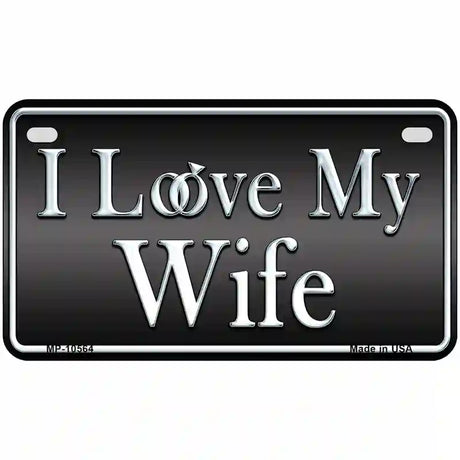 I Love My Wife Metal Novelty License Plate 7" x 4" (MP)