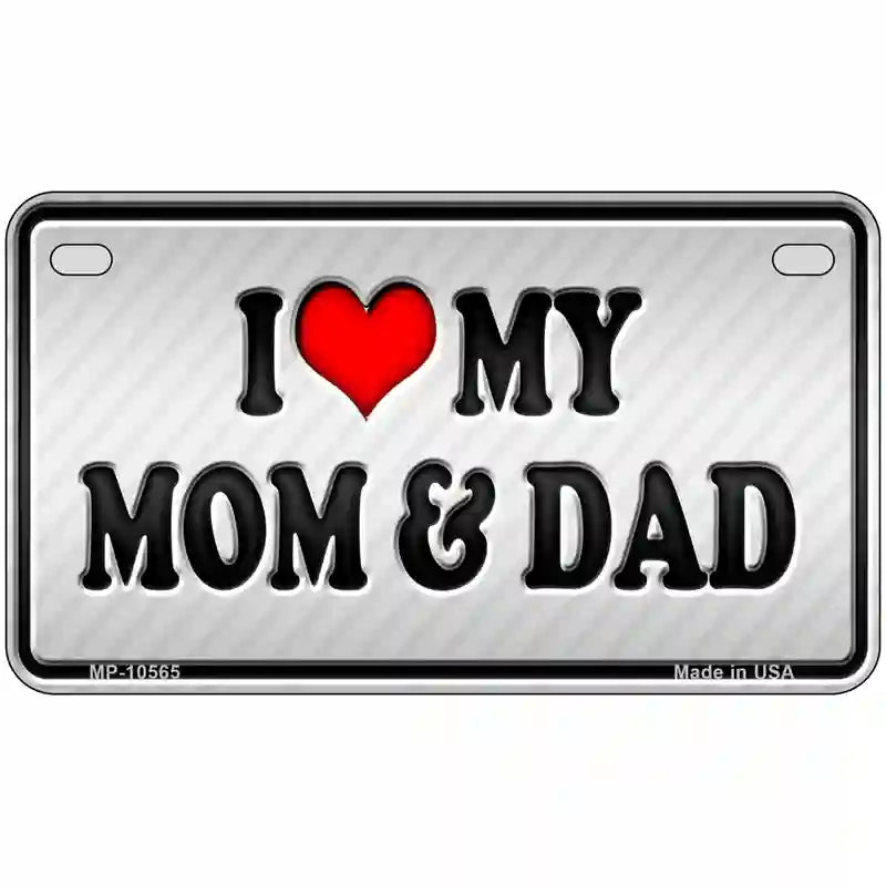 Love My Mom And Dad Metal Novelty License Plate 7" x 4" (MP)