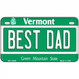 Best Dad Vermont Metal Novelty License Plate 7" x 4" (MP)