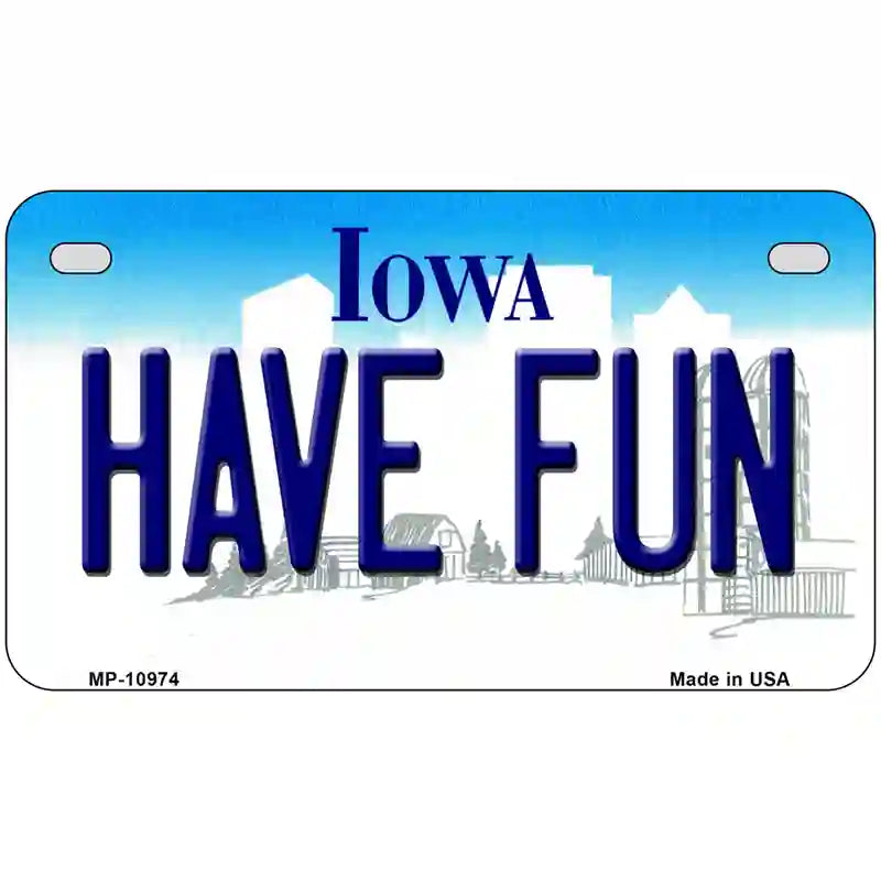 Have Fun Iowa Metal Novelty License Plate 7" x 4" (MP)