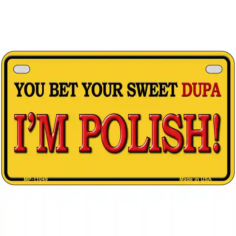 Sweet Dupa Im Polish Metal Novelty License Plate 7" x 4" (MP)